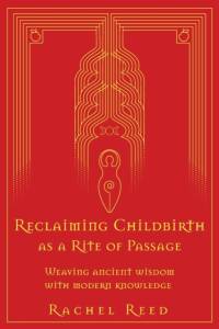 Reclaiming Childbirth as a Rite of Passage av Rachel Reed