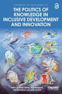 The Politics of Knowledge in Inclusive Development and Innovation av Phil Macnaghten
