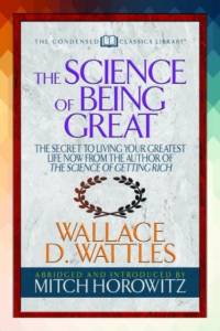 The Science of Being Great (Condensed Classics) av Wallace D. Wattles