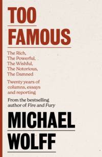 Too Famous av Michael Wolff