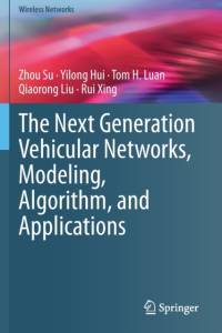 The Next Generation Vehicular Networks, Modeling, Algorithm and Applications av Tom H. Luan
