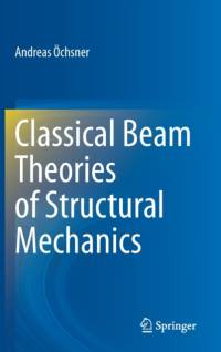 Classical Beam Theories of Structural Mechanics av Andreas OEchsner