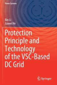 Protection Principle and Technology of the VSC-Based DC Grid av Bin Li