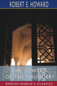 The Sowers of the Thunder (Esprios Classics) av Robert E Howard