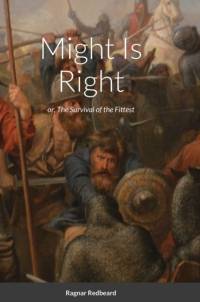 Might Is Right by Ragnar Redbeard av Ragnar Redbeard