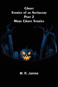 Ghost Stories of an Antiquary Part 2 av M R James