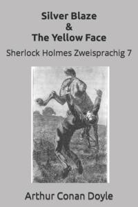 Silver Blaze & The Yellow Face av Sir Arthur Conan Doyle