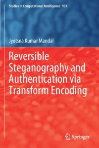 Reversible Steganography and Authentication via Transform Encoding av Jyotsna Kumar Mandal