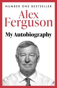 ALEX FERGUSON My Autobiography av Alex Ferguson
