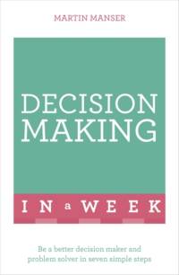 Decision Making In A Week av Martin Manser