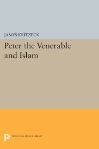 Peter the Venerable and Islam av James Aloysius Kritzeck