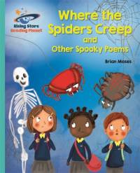 Reading Planet - Where the Spiders Creep and Other Spooky Poems - Turquoise: Galaxy av Brian Moses