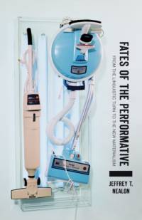 Fates of the Performative av Jeffrey T. Nealon
