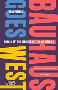 Bauhaus Goes West av Alan Powers
