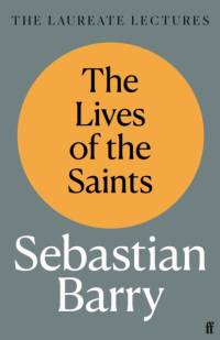 The Lives of the Saints av Sebastian Barry