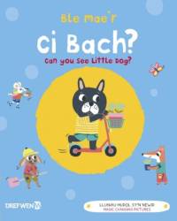 Ble Mae'r Ci Bach? / Can You See the Little Dog? av Dref Wen