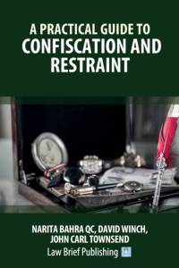 A Practical Guide to Confiscation and Restraint av John Carl Townsend