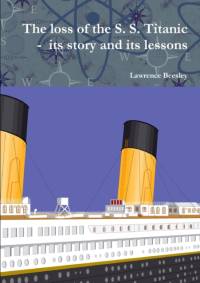 The loss of the S. S. Titanic - its story and its lessons av Lawrence Beesley