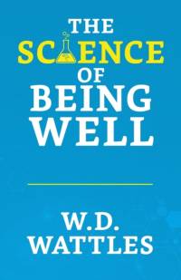 The Science of Being Well av Wallace D Wattles