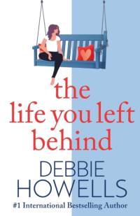 The Life You Left Behind av Debbie Howells