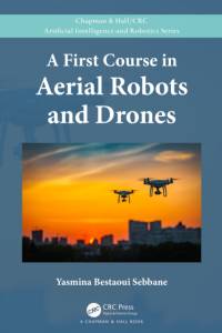 A First Course in Aerial Robots and Drones av Yasmina (Universite d'Evry Bestaoui Sebbane