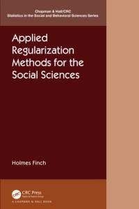 Applied Regularization Methods for the Social Sciences av Holmes Finch