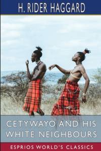 Cetywayo and his White Neighbours (Esprios Classics) av Sir H Rider Haggard