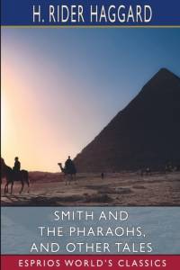 Smith and the Pharaohs, and other Tales (Esprios Classics) av Sir H Rider Haggard