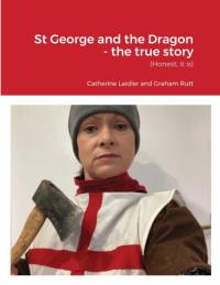 St George and the Dragon - the true story av Graham Rutt