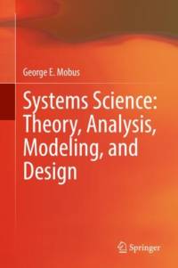 Systems Science: Theory, Analysis, Modeling, and Design av George E. Mobus