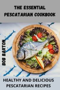 The Essential Pescatarian Cookbook av Bob Barton