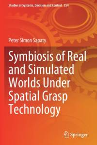 Symbiosis of Real and Simulated Worlds Under Spatial Grasp Technology av Peter Simon Sapaty