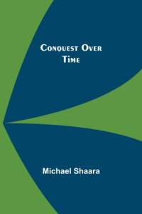 Conquest Over Time av Michael Shaara
