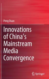 Innovations of China’s Mainstream Media Convergence av Peng Duan