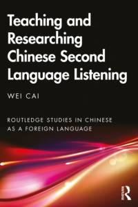 Teaching and Researching Chinese Second Language Listening av Wei Cai