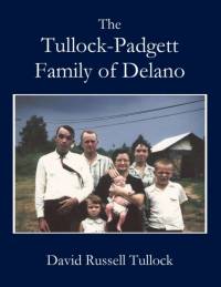 Tullock - Padgett Family of Delano av David R Tullock