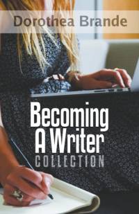 Dorothea Brande's Becoming A Writer Collection av Dorothea Brande