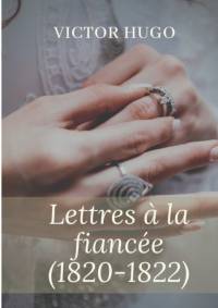 Lettres a la fiancee (1820-1822) av Hugo Victor Hugo