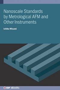 Nanoscale Standards by Metrological AFM and Other Instruments av Ichiko (National Institute of Advanced Industrial Science and Technology Misumi