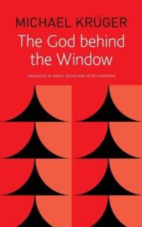 The God Behind the Window av Michael Kruger
