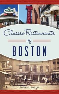 Classic Restaurants of Boston av Zachary Lamothe