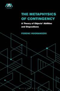 The Metaphysics of Contingency av Ferenc (Central European University (Vienna Campus) Huoranszki