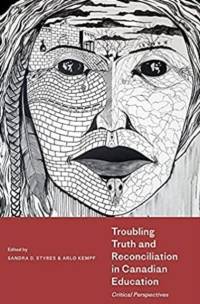 Troubling Truth and Reconciliation in Canadian Education