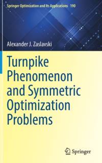 Turnpike Phenomenon and Symmetric Optimization  Problems av Alexander J. Zaslavski