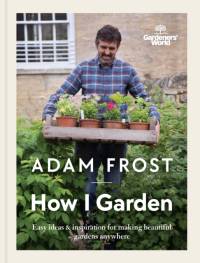 Gardener’s World: How I Garden av Adam Frost