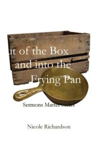 Out of the Box and into the Frying Pan av Richardson Nicole Richardson