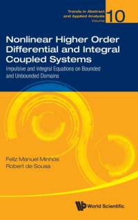 Nonlinear Higher Order Differential And Integral Coupled Systems: Impulsive And Integral Equations On Bounded And Unbounded Domains av Feliz Manuel (Univ De Evora Minhos