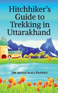 Hitchhiker's Guide to Trekking in Uttarakhand av Anshumali Pandey
