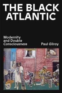 The Black Atlantic av Paul Gilroy