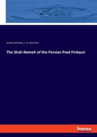 The Shah Nameh of the Persian Poet Firdausi av James Atkinson